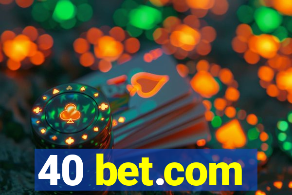 40 bet.com